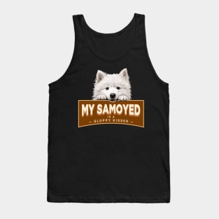 My Samoyed is a Sloppy Kisser Tank Top